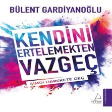 Kendini Ertelemekten Vazgeç