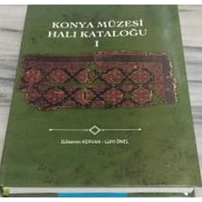 Konya Müzesi Halı Kataloğu 1 / Gülseren Kervan - Lütfi Önel