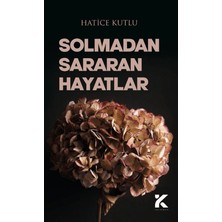 Solmadan Sararan Hayatlar