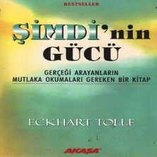 Şimdi'nin Gücü - Gerçeği Arayanların Mutlaka Okumaları Gereken Bir