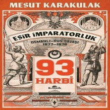93 Harbi: 1877-1878 Osmanlı-Rus Savaşı