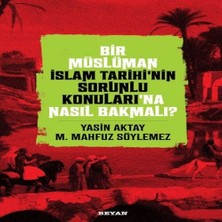 Bir Müslüman Islam Tarihi’nin Sorunlu Konuları’na Nasıl Bakmalı?