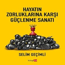 Hayatın Zorluklarına Karşı Güçlenme Sanatı