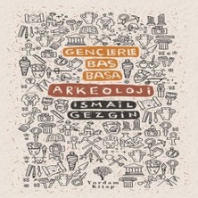 Gençlerle Baş Başa: Arkeoloji