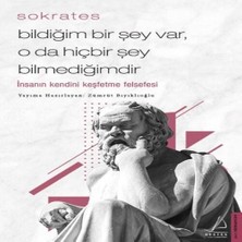 Bildiğim Bir Şey Var O Da Hiçbir Şey Bilmediğimdir - Insanın Kendini Keşfetme Felsefesi