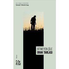 Bitmeyen Çile Orak Tarlası