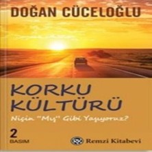 Korku Kültürü - Niçin 'mış Gibi' Yaşıyoruz ?