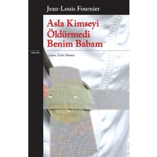 Asla Kimseyi Öldürmedi Benim Babam - Jean-Louis Fournier | Öne Çıkanlar