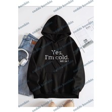 Unisex Yes Iam Cold Baskılı Oversize Üc Ip