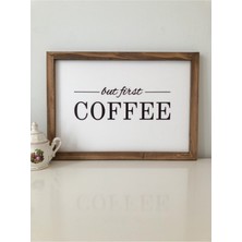 Kahve Köşesi But First Coffee Ahşap Çerçeve