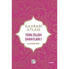 Kavram Atlası Türk Islam Sanatları