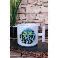 Allergic To Stupidity, Break Out In Sarcasm Komik Hediye Baskılı T Kulplu Latte Fincanı Kupa Bardak