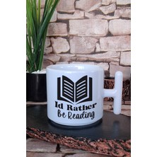 I'd Rather Be Reading Yazılı Kitap Sever Mottosu Hediyelik T Kulplu Latte Fincanı Kupa Bardak