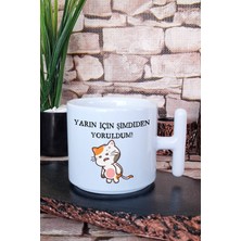 Yarın Için Şimdiden Yoruldum-Kedi Baskılı Eğlenceli Komik T Kulplu Latte Fincanı Kupa Bardak
