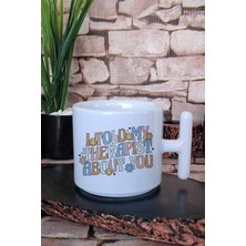 I Told My Therapist About You Komik Terapi Hediyelik Baskılı T Kulplu Latte Fincanı Kupa Bardak