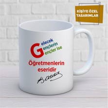 Kişiye Özel Isim Yazılabilir Gelecek Gençlerin Gençler Ise Öğretmenlerin Eseridir Mustafa Kemal Atatürk Kupa Bardak