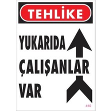 Yukarıda Çalışanlar Var Uyarı Levhası 25X35 Kod: 410
