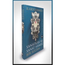 Iı. Abdülhamid: Sanatkar ve Sanat Hamisi Bir Sultan