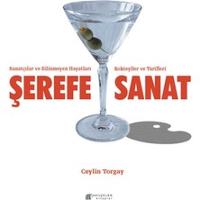 Şerefe Sanat-Sanatçılar ve Bilinmeyen Hayatları Kokteyller ve Tarifleri