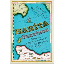 Harita Üzerine - Kaşifler, Dahi Haritacılar ve Hiç Var Olmamış Dağlar