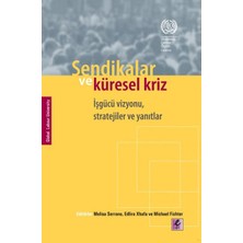 Sendikalar ve Küresel Kriz Işgücü Vizyonu, Stratejiler ve Yanıtlar
