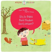 Küçük Filozof Söyle Baba Beni Neden Seviyorsun