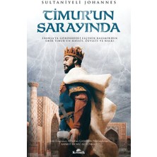 Timur'un Sarayında - Fransa’ya Gönderdiği Elçinin Kaleminden Emîr Timur’un Hayatı, Devleti ve Halkı