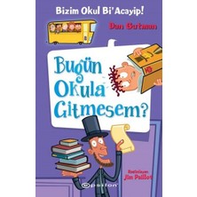 Bizim Okul Bi Acayip! 08 - Bugün Okula Gitmesem? (Ciltli)