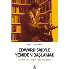 Edward Said’le Yeniden Başlamak: Entelektüel, Sürgün ve Şarkiyatçılık