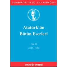 Atatürk'ün Bütün Eserleri Cilt: 22 (1927 - 1929)