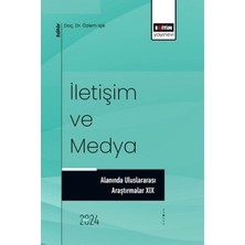 Iletişim ve Medya Alanında Uluslararası Araştırmalar Xıx