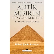 Antik Mısır’ın Peygamberleri: Hz. Idris, Hz. Yusuf, Hz. Musa
