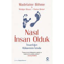 Nasıl Insan Olduk: Insanlığın Kökeninin Izinde