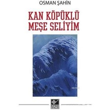 Kan Köpüklü Meşe Seliyim
