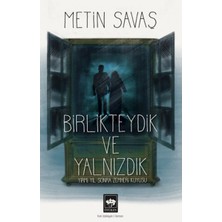 Birlikteydik ve Yalnızdık