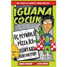 Iguana Çocuk - Üç Peynirli Pizza Ile Dünyayı Kurtarıyor!