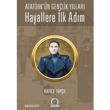 Hayallere Ilk Adım - Atatürk’ün Gençlik Yılları