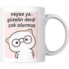 Neyse Ya Güzelin Derdi Çok Olurmuş Komik Yazılı Kupa Bardak Hediyelik Çay Kahve Kupası Coffee Mug