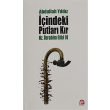 Içindeki Putları Kır - Hz. Ibrahim Gibi Ol