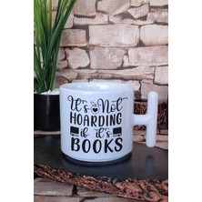 It's Not Hoarding If It's Books Yazılı Kitap Sever Hediyelik T Kulplu Latte Fincanı Kupa Bardak