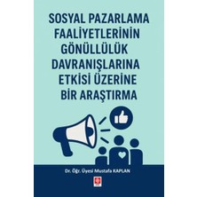 Sosyal Pazarlama Faaliyetlerinin Gönüllülük Davranışlarına Etkisi Üzerine Bir Araştırma Mustafa Kaplan