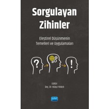 Nobel Akademik Yayıncılık SORGULAYAN ZİHİNLER - Eleştirel Düşünmenin Temelleri ve Uygulamal