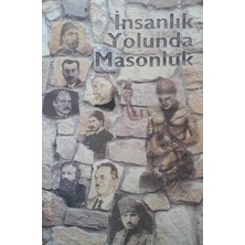 Insanlık Yolunda Masonluk - Hür ve Kabul Edilmiş Masonlar Büyük Locası
