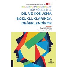 Tüm Yönleriyle Dil ve Konuşma Bozukluklarında Değerlendirme