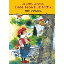 Az Gittik, Uz Gittik, Dere Tepe Düz Gittik