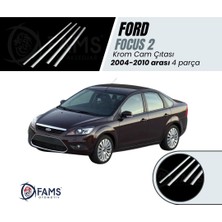 Fams Otomotiv Ford Focus 2 Krom Cam Çıtası 4 Parça 2004-2010 Paslanmaz Çelik