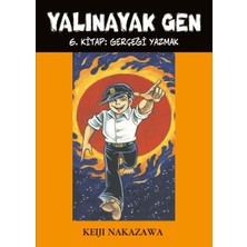 Yalınayak Gen 6. Kitap - Gerçeği Yazmak