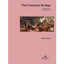 The Caravan Bridge The Point Where Trade Began In Izmir