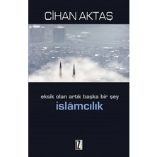 Eksik Olan Artık Başka Bir Şey Islamcılık