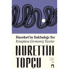 Hareket’in Sakladığı Sır Kitaplara Girmemiş Yazılar